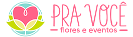 Pra Você Flores